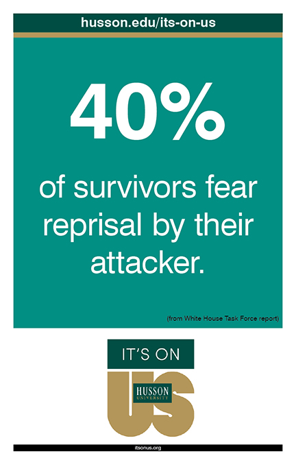 Poster: 40% of survivors fear reprisal by their attacker. White House Task Force report.