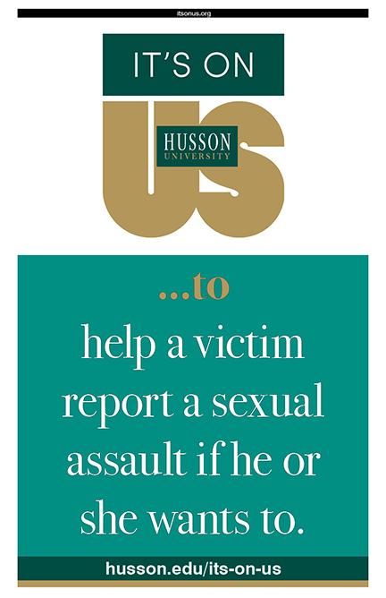 Poster: It's On Us to help a victim report a sexual assault if he or she wants to.