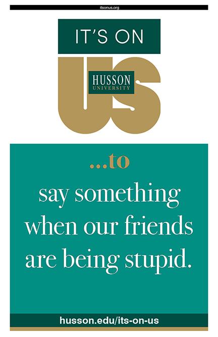 Poster: It's On Us to say something when our friends are being stupid.