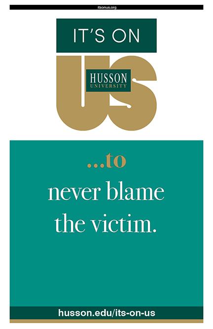 Poster: It's On Us to never blame the victim.